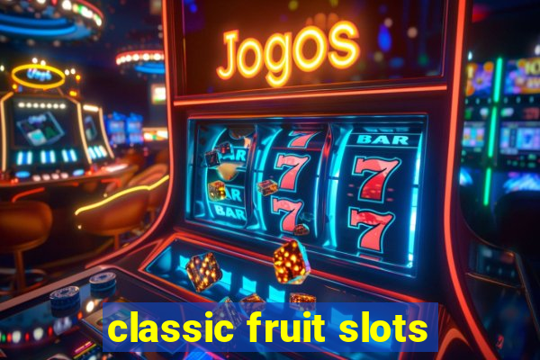 classic fruit slots